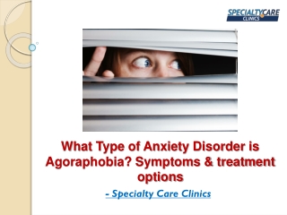 What Type of Anxiety Disorder is Agoraphobia? Symptoms & treatment options