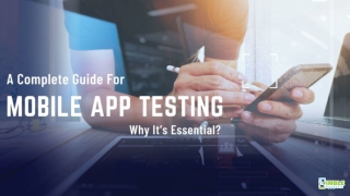A Complete Guide For Mobile App Testing – Why It’s Essential?