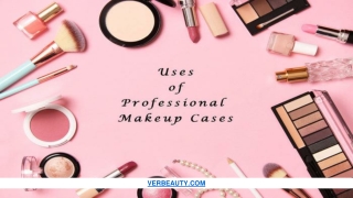 BENEFITS OF PROFESSIONAL MAKEUP CASES