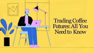 Trading Coffee Futures All You Need to Know