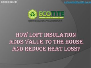 How Loft Insulation Adds Value To The House And Reduce Heat Loss