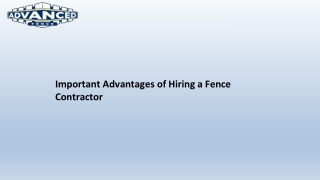 Important Advantages of Hiring a Fence Contractor