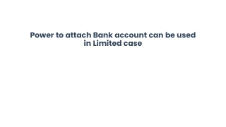 Power to attach Bank account can be used