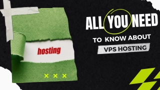 All You Need To Know About VPS Hosting