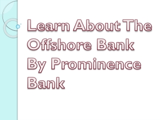 Learn About The Offshore Bank By Prominence Bank