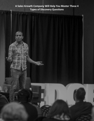 A Sales Growth Company Will Help You Master These 4 Types of Discovery Questions