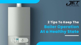 2 Tips To Keep The Boiler Operation At a Healthy State