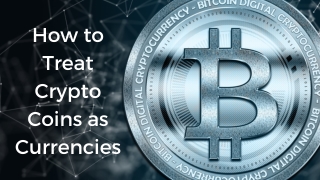 Nikit Shingari-How to Treat Crypto Coins as Currencies