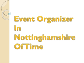 Event Organizer In Nottinghamshire Of Time