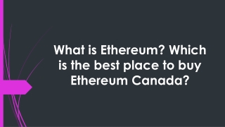 What is Ethereum? Which is the best place to buy Ethereum Canada?