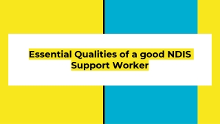 Essential Qualities of a good NDIS Support Worker