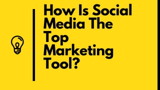 How Is Social Media The Top Marketing Tool?