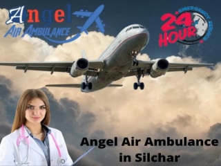 Get Top-Notch Medical Crew with Angel Air Ambulance in Silchar