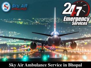 Sky Air Ambulance in Bhopal with Extraordinary Medical Treatment