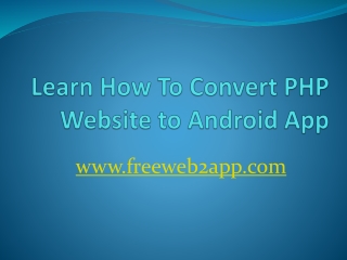 Learn How To Convert PHP Website to Android - Freeweb2app