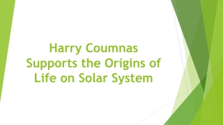Harry Coumnas Supports the Origins of Life on Solar System