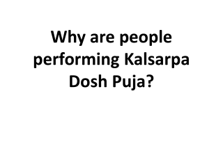 Why are people performing Kalsarpa Dosh Puja?
