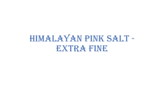 Himalayan Pink Salt - Extra Fine