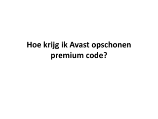 Hoe krijg ik Avast opschonen premium code?