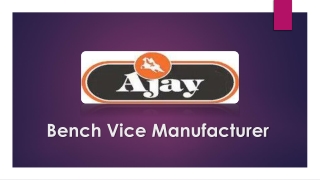 Bench Vice Manufacturer