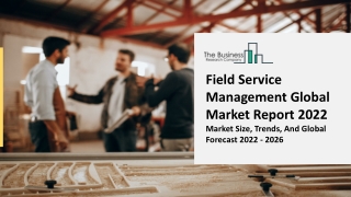 Field Service Management Market Objectives, Size, Share And Industry Trends 2031