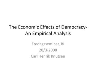 The Economic Effects of Democracy- An Empirical Analysis
