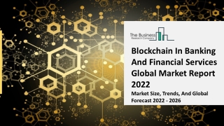 Blockchain In Banking And Financial Services Market Scope, Growth Objectives