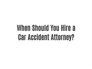 When Should You Hire a Car Accident Attorney?