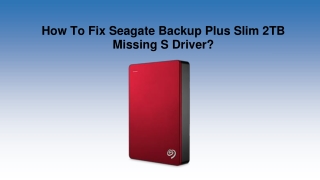 How To Fix Seagate Backup Plus Slim 2TB Missing S Driver?