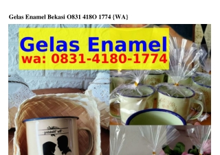 Gelas Enamel Bekasi Ô83l.ㄐl8Ô.l77ㄐ[WhatsApp]
