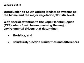 Weeks 2 & 3 	 Introduction to South African landscape systems at the biome and the major vegetation/floristic level