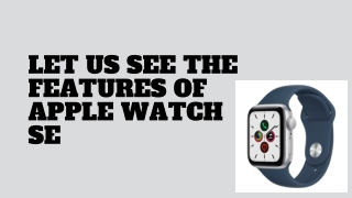 Let us see the Features of Apple Watch SE