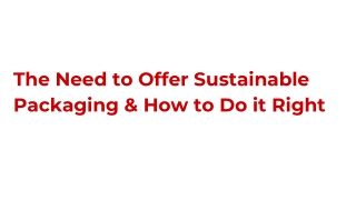 The Need to Offer Sustainable Packaging & How to Do it Right