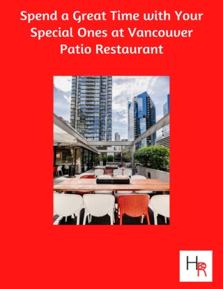 Spend a Great Time with Your Special Ones at Vancouver Patio Restaurant