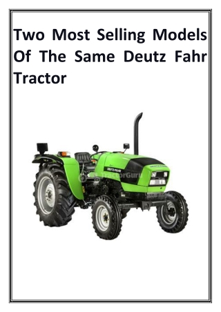 Two Most Selling Models Of The Same Deutz Fahr Tractor
