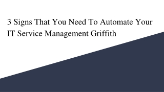 3 Signs That You Need To Automate Your IT Service Management Griffith