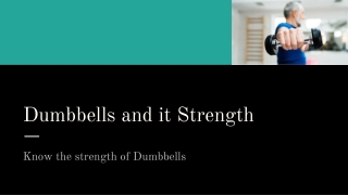 Dumbbells and it Strength