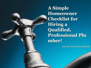 A Simple Homeowner Checklist for Hiring a Qualified, Professional Plumber!