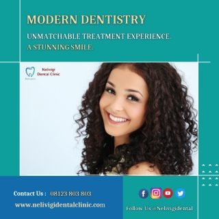 Modern Dentistry - Best Dental Clinic in Bellandur - Nelivigi Dental Clinic