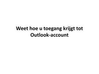 Weet hoe u toegang krijgt tot Outlook-account