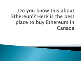 Do you know this about Ethereum Here is the best place to buy Ethereum in Canada