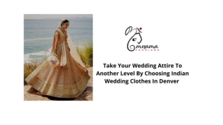 Take Your Wedding Attire To Another Level By Choosing Indian Wedding Clothes In Denver