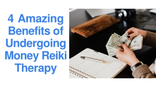 4 Amazing Benefits of Undergoing Money Reiki Therapy