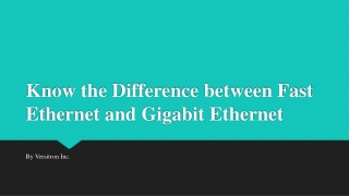 Know the Difference between Fast Ethernet and Gigabit Ethernet