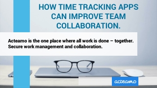 How time tracking apps can improve team collaboration.