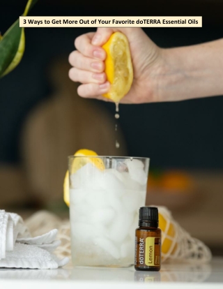 3 Ways to Get More Out of Your Favorite doTERRA Essential Oils