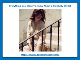 Everything You Want To Know About a Celebrity Stylist