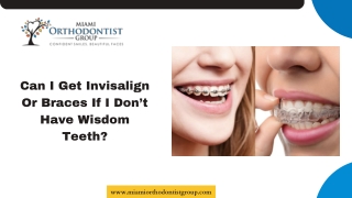 Can I Get Invisalign Or Braces If I Don’t Have Wisdom Teeth