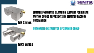 ZIMMER PNEUMATIC CLAMPING ELEMENTS FOR LINEAR MOTION | SEIMITSU AUTHORIZED PPT