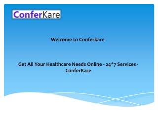 Welcome to Conferkare - Get All Your Healthcare Needs Online - 24*7 Services